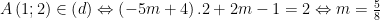 Aleft( 1;2 right)in left( d right)Leftrightarrow left( -5m+4 right).2+2m-1=2Leftrightarrow m=frac{5}{8}
