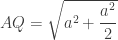 AQ=\sqrt{a^2+\dfrac{a^2}{2}}