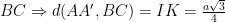 BCRightarrow d(AA',BC)=IK=frac{asqrt{3}}{4}