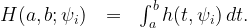 H(a,b;\psi_i) \ \ = \ \ \int_a^b h(t,\psi_i) \, dt .