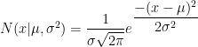 N (x | \mu, \sigma^2) = \dfrac{1}{\sigma\sqrt{2\pi}} e^{\dfrac{-(x-\mu)^2}{2\sigma^2}} 