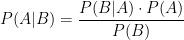 P(A|B) = {\displaystyle\frac{P(B|A) \cdot P(A)}{P(B)}}  