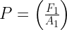 P=left( frac { { F }_{ 1 } }{ { A }_{ 1 } } right) 
