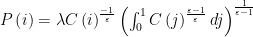 P\left(i\right)=\lambda C\left(i\right)^{\frac{-1}{\varepsilon}}\left(\int_{0}^{1}C\left(j\right)^{\frac{\varepsilon-1}{\varepsilon}}dj\right)^{\frac{1}{\varepsilon-1}}
