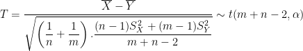 T ={ \dfrac{\overline{X} - \overline{Y}}{\sqrt{\left({ \dfrac{1}{n}}+{ \dfrac{1}{m}}\right).{ \dfrac{(n-1)S_X^2+(m-1)S_Y^2}{m+n-2}}}}} \sim t(m+n-2,{\alpha}) 