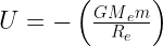 U=-left( frac { { GM }_{ e }m }{ { R }_{ e } } right) 