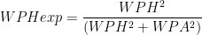WPHexp = \dfrac{WPH^2}{(WPH^2+WPA^2)}