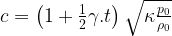 c=\left ( 1 + \frac{1}{2} \gamma .t \right ) \sqrt{\kappa \frac{p_0}{\rho_0}}