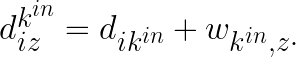 d^{k^{in}}_{iz} = d_{ik^{in}} + w_{k^{in},z \cdot}