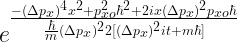 e^{\frac{-(\Delta p_x)^4x^2 + p_{xo}^2 \hbar^2 + 2ix (\Delta p_x)^2 p_{xo}\hbar}{\frac{\hbar}{m}(\Delta p_x)^22[(\Delta p_x)^2it + m\hbar]}}