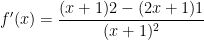f'(x)= \dfrac{(x+1)2-(2x+1)1}{(x+1)^2}
