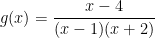 g(x) = \displaystyle\frac{x - 4}{(x-1)(x+2)}