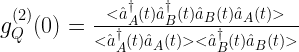 g_Q^{(2)}(0)=\frac{<\hat{a}_A^{\dagger}(t)\hat{a}_B^{\dagger}(t)\hat{a}_B(t)\hat{a}_A(t)>}{ <\hat{a}_A^{\dagger}(t)\hat{a}_A(t)><\hat{a}_B^{\dagger}(t)\hat{a}_B(t)>}