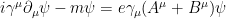 i\gamma^{\mu}\partial_{\mu}\psi - m \psi = e \gamma_{\mu} (A^{\mu} + B^{\mu})\psi 