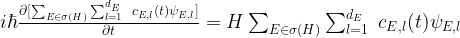 i\hbar\frac{\partial [\sum_{E\in \sigma(H)} \sum_{l=1}^{d_E}\ c_{E,l}(t)\psi_{E,l}]}{\partial t}=H\sum_{E\in \sigma(H)} \sum_{l=1}^{d_E}\ c_{E,l}(t)\psi_{E,l}