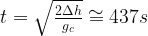 t = \sqrt{\frac{2 \Delta h}{g_{c}}} \cong 437 s 
