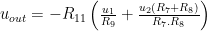u_{out} = -R_{11} \left ( \frac{u_1}{R_9} + \frac{u_2(R_7 + R_8)}{R_7.R_8} \right )