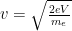 v=\sqrt{\frac{2eV}{m_e}}