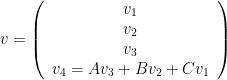 v = \left( \begin{array}{c} v_1 \\ v_2 \\ v_3 \\ v_4 = Av_3+Bv_2+Cv_1 \end{array} \right)