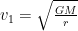 v_1=\sqrt{\frac{GM}{r}}