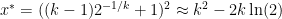 x^* = ((k-1)2^{-1/k}+1)^2 \approx k^2 - 2k \ln(2)