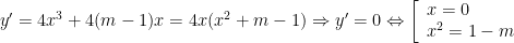 y'=4{{x}^{3}}+4(m-1)x=4x({{x}^{2}}+m-1)Rightarrow y'=0Leftrightarrow left[ begin{array}{l}x=0\{{x}^{2}}=1-mend{array} right.