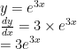 y=e^{3x}\newline \frac{dy}{dx}=3 \times e^{3x} \newline =3e^{3x}