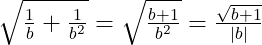 \sqrt{\frac{1}{b}+\frac{1}{b^2}}=\sqrt{\frac{b+1}{b^2}}=\frac{\sqrt{b+1}}{|b|}