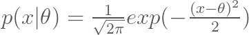 p(x|	heta)=frac{1}{sqrt{2pi}}exp(-frac{(x-	heta)^2}{2})