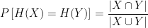 \displaystyle P\left[H(X) = H(Y)\right]  = \frac{|X\cap Y|}{|X\cup Y|} 