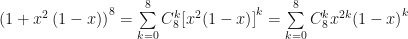 {\left( {1 + {x^2}\left( {1 - x} \right)} \right)^8}= \sum\limits_{k = 0}^8 {C_8^k{{\left[ {{x^2}(1 - x)} \right]}^k}} = \sum\limits_{k = 0}^8 {C_8^k{x^{2k}}{{(1 - x)}^k}}