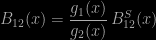B_{12}(x) = \dfrac{g_1(x)}{g_2(x)}\,B^S_{12}(x)