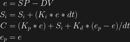 \begin{aligned}  e &= SP - DV \\  S_i &= S_i + (K_i * e * dt) \\  C &= (K_p * e) + S_i + K_d * (e_p - e) / dt \\  e_p &= e \\  \end{aligned}  