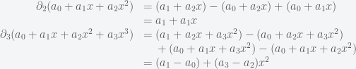\begin{array}{rl} \partial_2(a_0 + a_1 x + a_2 x^2) &= (a_1 + a_2 x) - (a_0 + a_2 x) + (a_0 +a_1 x) \\ &= a_1 + a_1 x \\ \partial_3( a_0 + a_1 x + a_2 x^2 + a_3 x^3) &= ( a_1 + a_2 x + a_3 x^2 ) - ( a_0 + a_2 x + a_3 x^2) \\ &\mbox{} \quad + (a_0 + a_1 x + a_3 x^2) - (a_0 +a_1 x +a_2 x^2) \\ &= (a_1-a_0) + (a_3-a_2)x^2 \end{array}