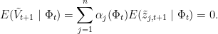 \displaystyle  E(\tilde{V}_{t+1} \mid \Phi_{t}) = \sum_{j=1}^{n}\alpha_{j}(\Phi_{t})E(\tilde{z}_{j,t+1}\mid\Phi_{t}) = 0. 
