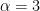 \alpha=3