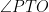 \angle PTO
