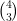 \binom{4}{3}