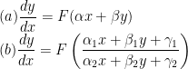 \displaystyle (a) \frac{dy}{dx} = F(\alpha x + \beta y)\\\vspace{0.2 in}  (b) \frac{dy}{dx} = F\left(\frac{\alpha_1 x + \beta_1 y + \gamma_1}{\alpha_2 x + \beta_2 y + \gamma_2}\right)