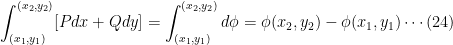 \displaystyle \int_{(x_1, y_1)}^{(x_2, y_2)}[Pdx + Qdy] = \int_{(x_1, y_1)}^{(x_2, y_2)} d\phi = \phi(x_2, y_2) - \phi(x_1, y_1) \cdots(24)