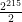 \frac{{2}^{215}}{2}  