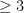 \ge3