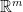 \mathbb{R}^m