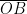 \overline {OB}