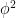 \phi ^2