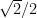 \sqrt{2} /2