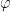 \varphi
