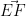 \vec{EF}