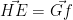 \vec{HE}=\vec{Gf}