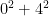 {0}^{2}+{4}^{2}